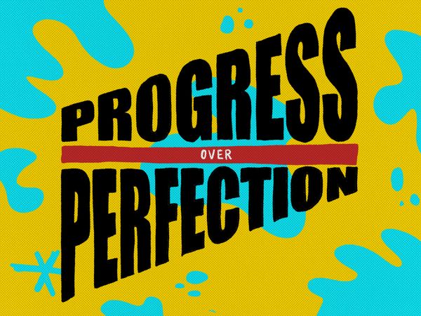 The words progress over perfection above an illustration with blue shapes on a yellow background.