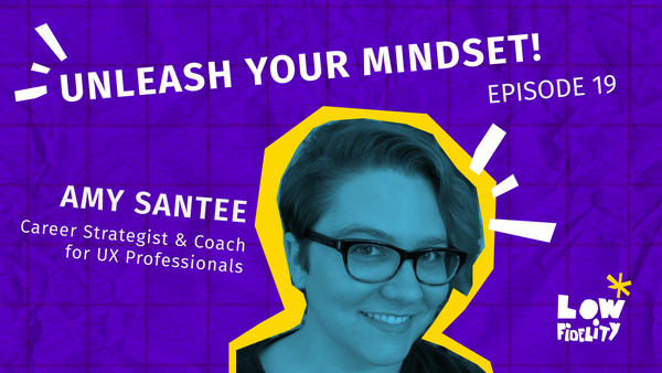 19 - Helping UX Professionals through career change with intention, mindfulness, and confidence with Amy Santee